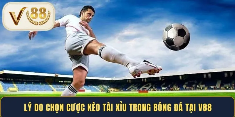 ly-do-chon-cuoc-keo-tai-xiu-trong-bong-da-tai-v88