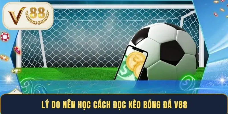 ly-do-nen-hoc-cach-doc-keo-bong-da-v88