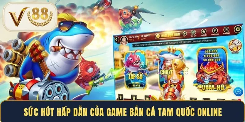Sức hút hấp dẫn của game bắn cá Tam Quốc online