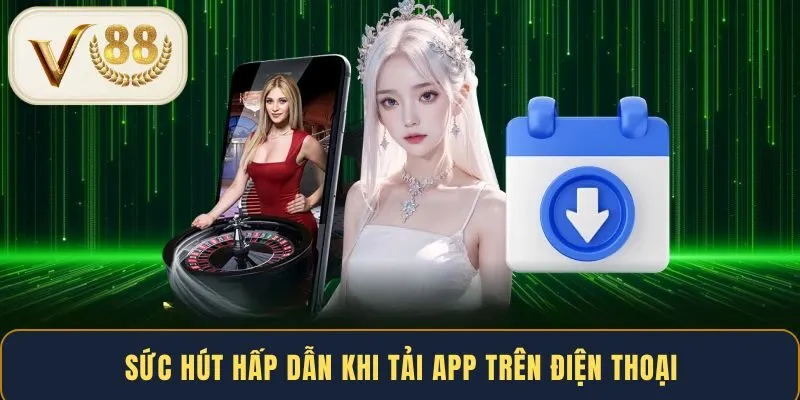 Sức hút hấp dẫn khi tải app trên điện thoại